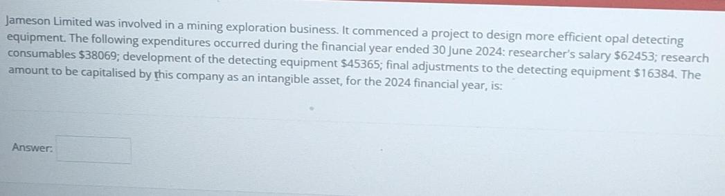 Jameson Limited was involved in a mining exploration business. It commenced a project to design more