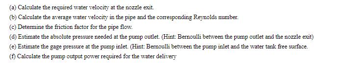 (a) Calculate the required water velocity at the nozzle exit. (b) Calculate the average water velocity in the