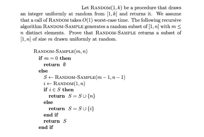 Let RANDOM (1, k) be a procedure that draws an integer uniformly at random from [1, k] and returns it. We