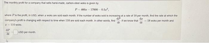 The monthly profit for a company that sells hand-made, carbon-steel woks is given by P-460-17000-0.5, where P