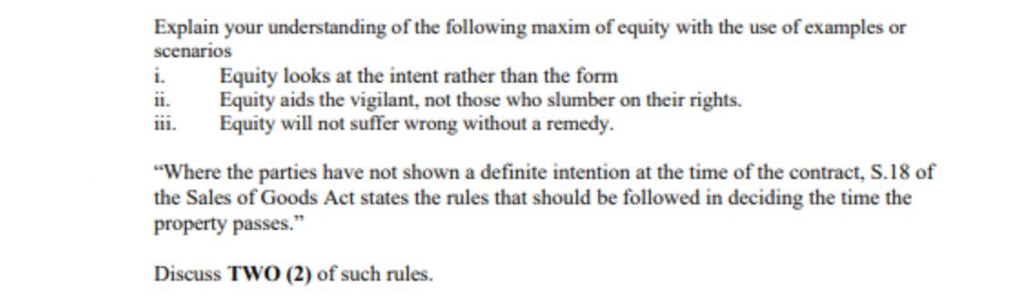 Explain your understanding of the following maxim of equity with the use of examples or scenarios i. ii. iii.