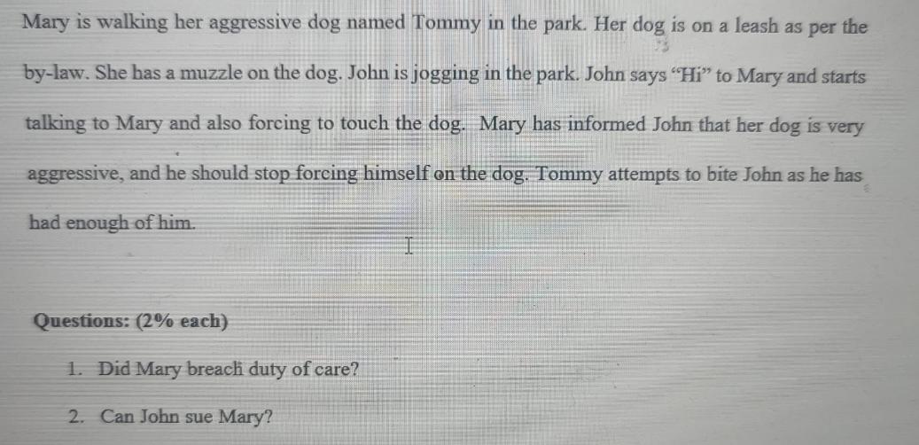 Mary is walking her aggressive dog named Tommy in the park. Her dog is on a leash as per the by-law. She has