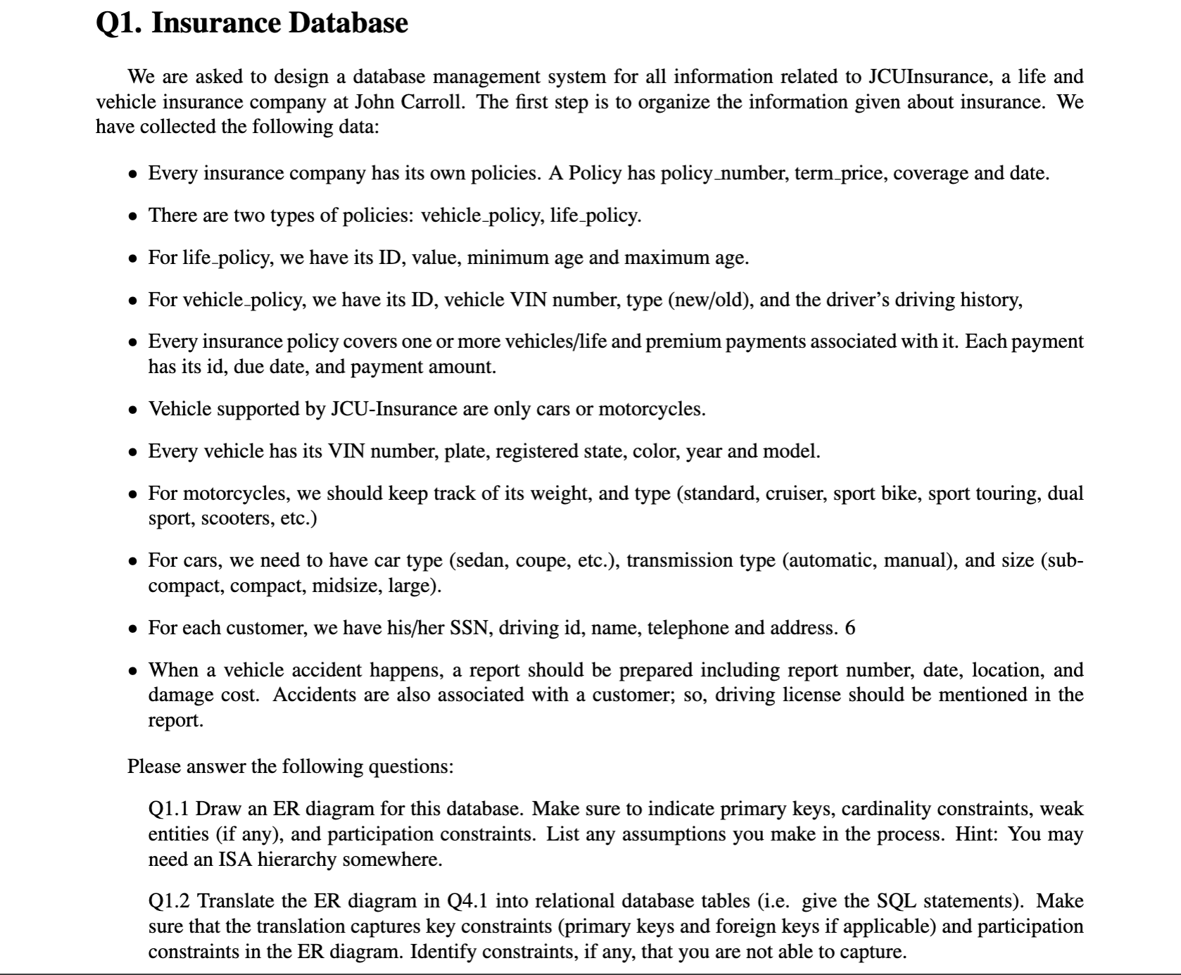 Q1. Insurance Database We are asked to design a database management system for all information related to