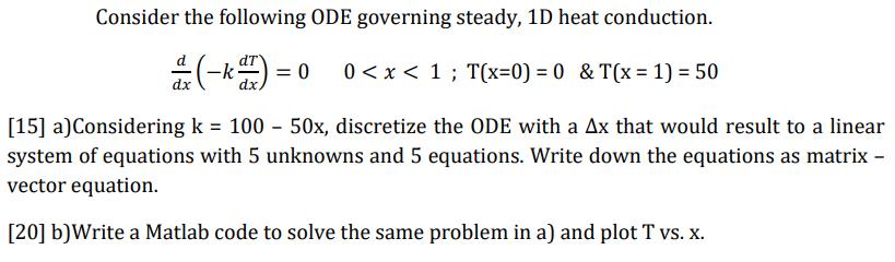 Consider the following ODE governing steady, 1D heat conduction. a(-k7)= = 0 0