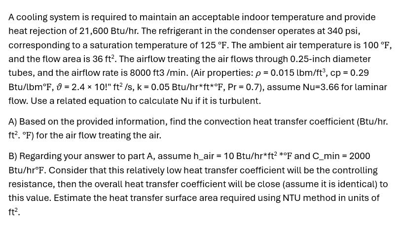 A cooling system is required to maintain an acceptable indoor temperature and provide heat rejection of