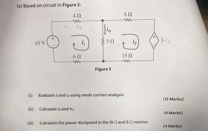 (a) Based on circuit in Figure 3: 402 ww 65 V i 6 www Calculate io and Va 350 Figure 3 802 www 15 www (1)
