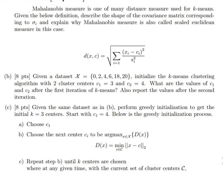 Mahalanobis measure is one of many distance measure used for k-means. Given the below definition, describe