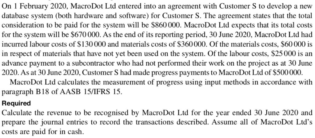 On 1 February 2020, MacroDot Ltd entered into an agreement with Customer S to develop a new database system