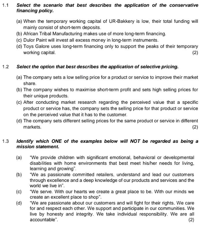 1.1 1.2 1.3 Select the scenario that best describes the application of the conservative financing policy. (a)