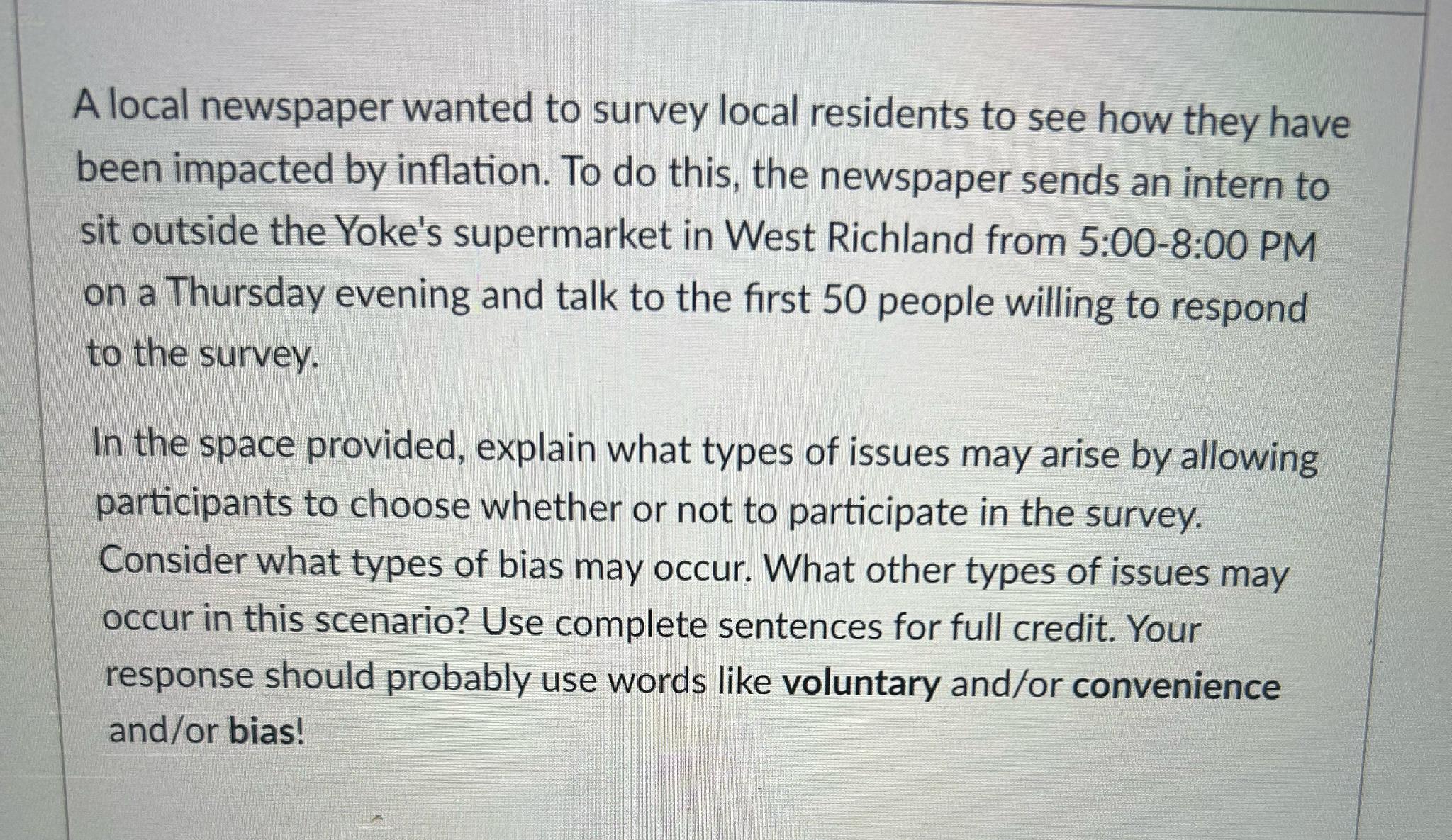 A local newspaper wanted to survey local residents to see how they have been impacted by inflation. To do