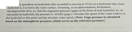 A speedboat on hydrofoils (like an airfoil) is moving at 10 m/s in a freshwater lake. Each hydrofoil is 2 m