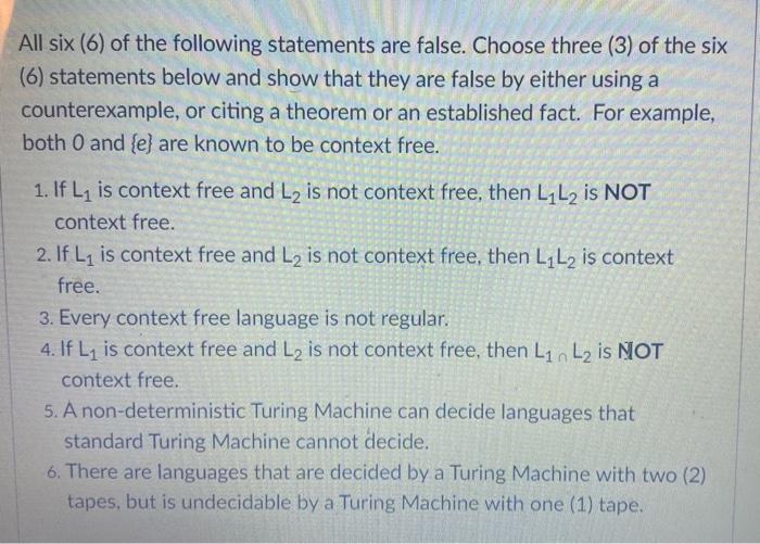 All six (6) of the following statements are false. Choose three (3) of the six (6) statements below and show