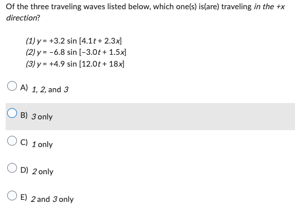 Of the three traveling waves listed below, which one(s) is(are) traveling in the +x direction? (1) y = +3.2