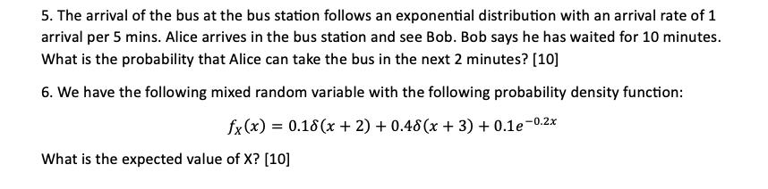 5. The arrival of the bus at the bus station follows an exponential distribution with an arrival rate of 1