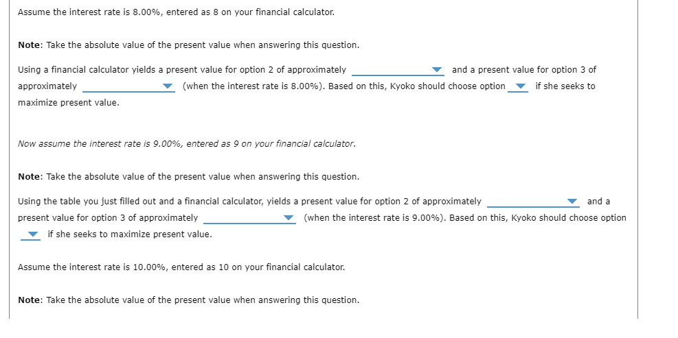Assume the interest rate is 8.00%, entered as 8 on your financial calculator. Note: Take the absolute value