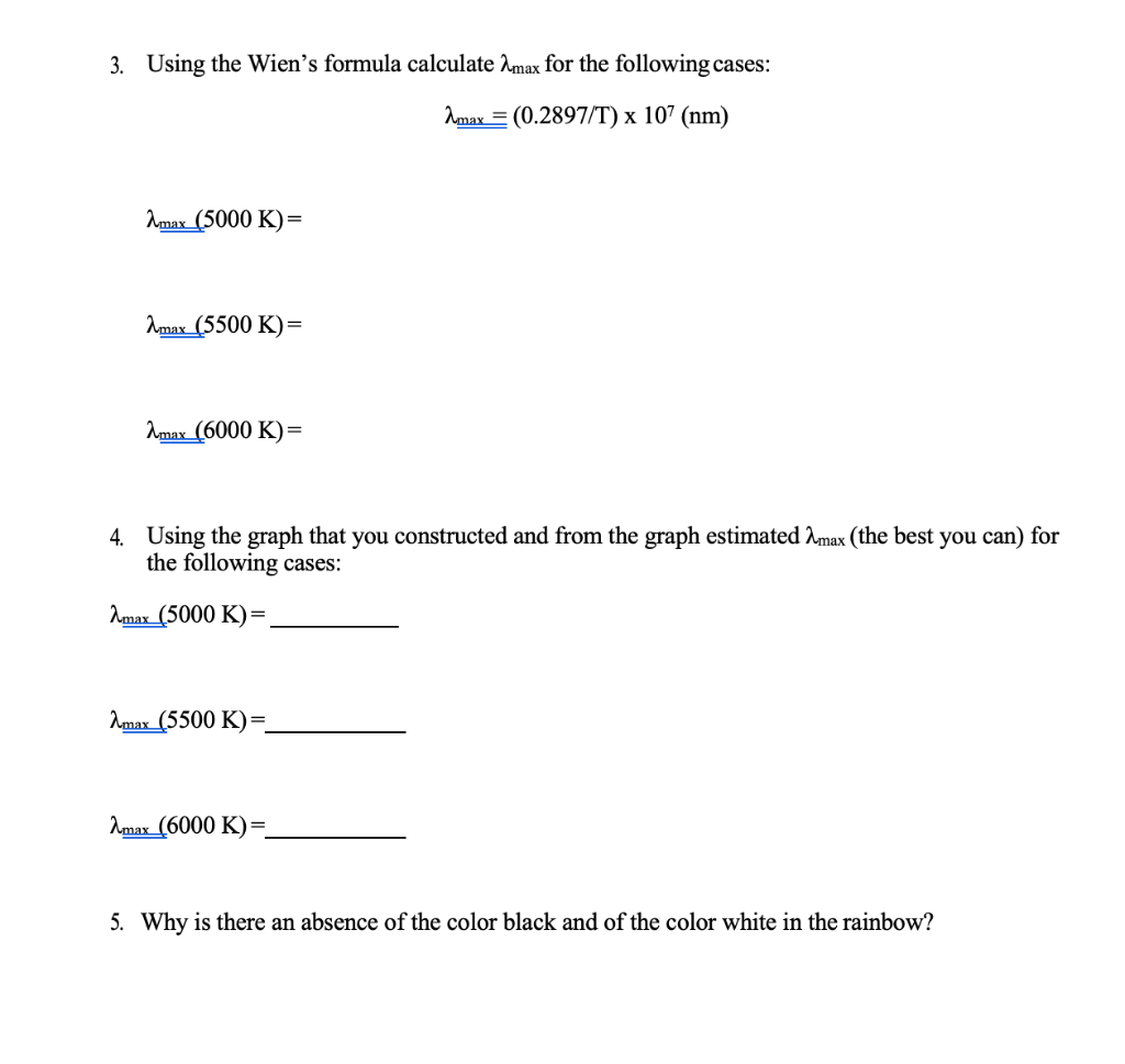 3. Using the Wien's formula calculate Amax for the following cases: Amax (0.2897/T) x 107 (nm) = Amax (5000