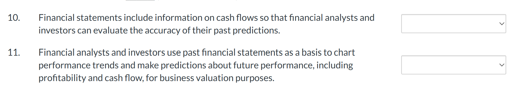 10. 11. Financial statements include information on cash flows so that financial analysts and investors can