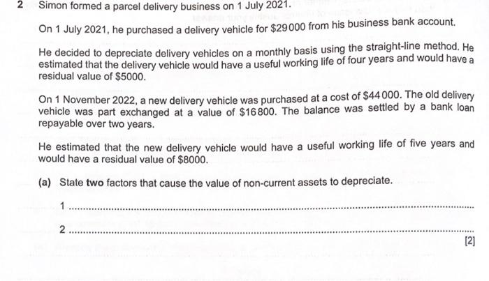 2 Simon formed a parcel delivery business on 1 July 2021. On 1 July 2021, he purchased a delivery vehicle for