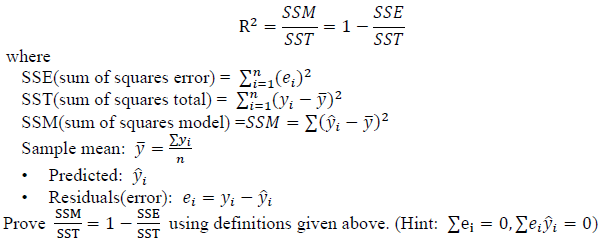 Prove SSM SST R: Evi n Residuals(error): e = Yi - i SSE SST = where SSE(sum of squares error) = (e;) SST(sum