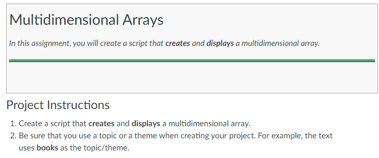 Multidimensional Arrays In this assignment, you will create a script that creates and displays a
