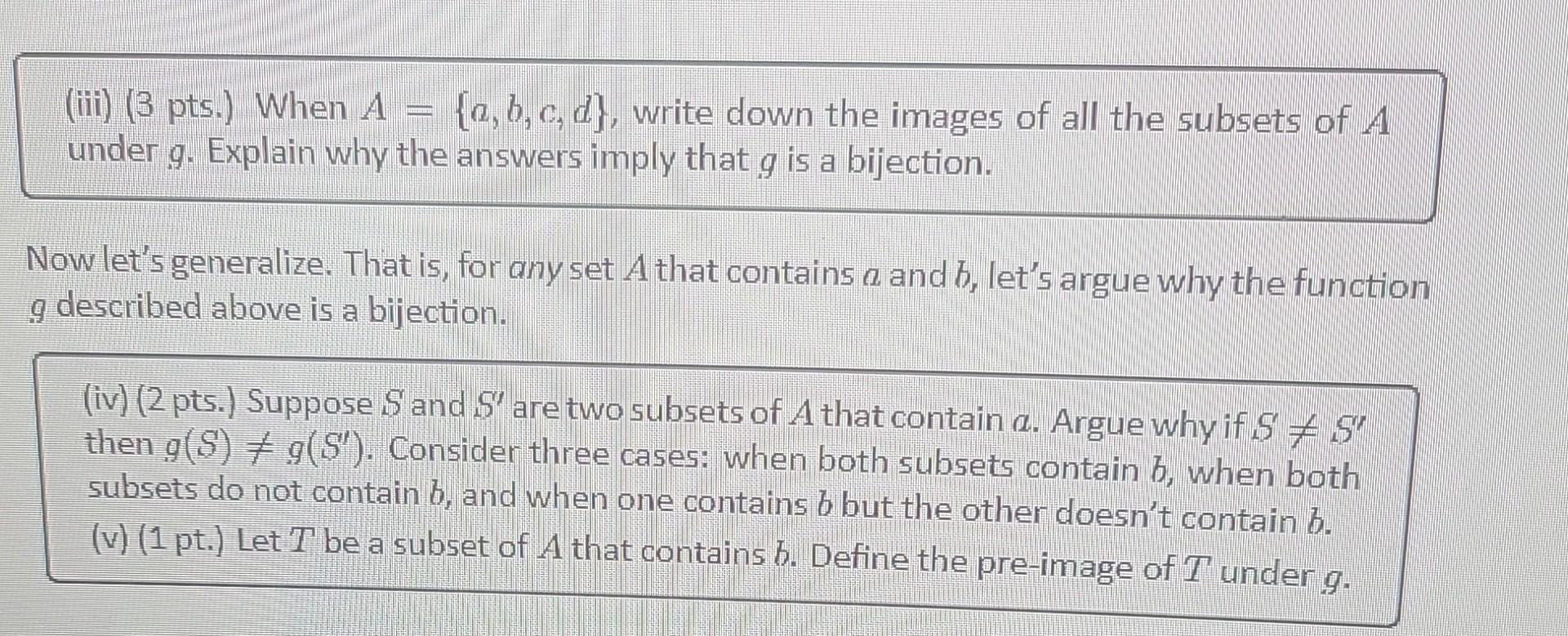 (iii) (3 pts.) When A = {a, b, c, d), write down the images of all the subsets of A under g. Explain why the