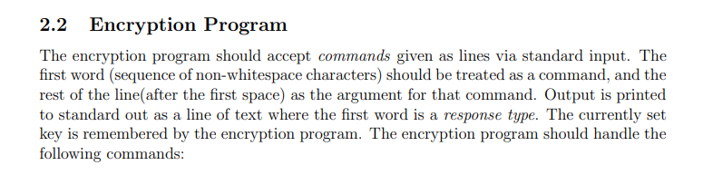 2.2 Encryption Program The encryption program should accept commands given as lines via standard input. The