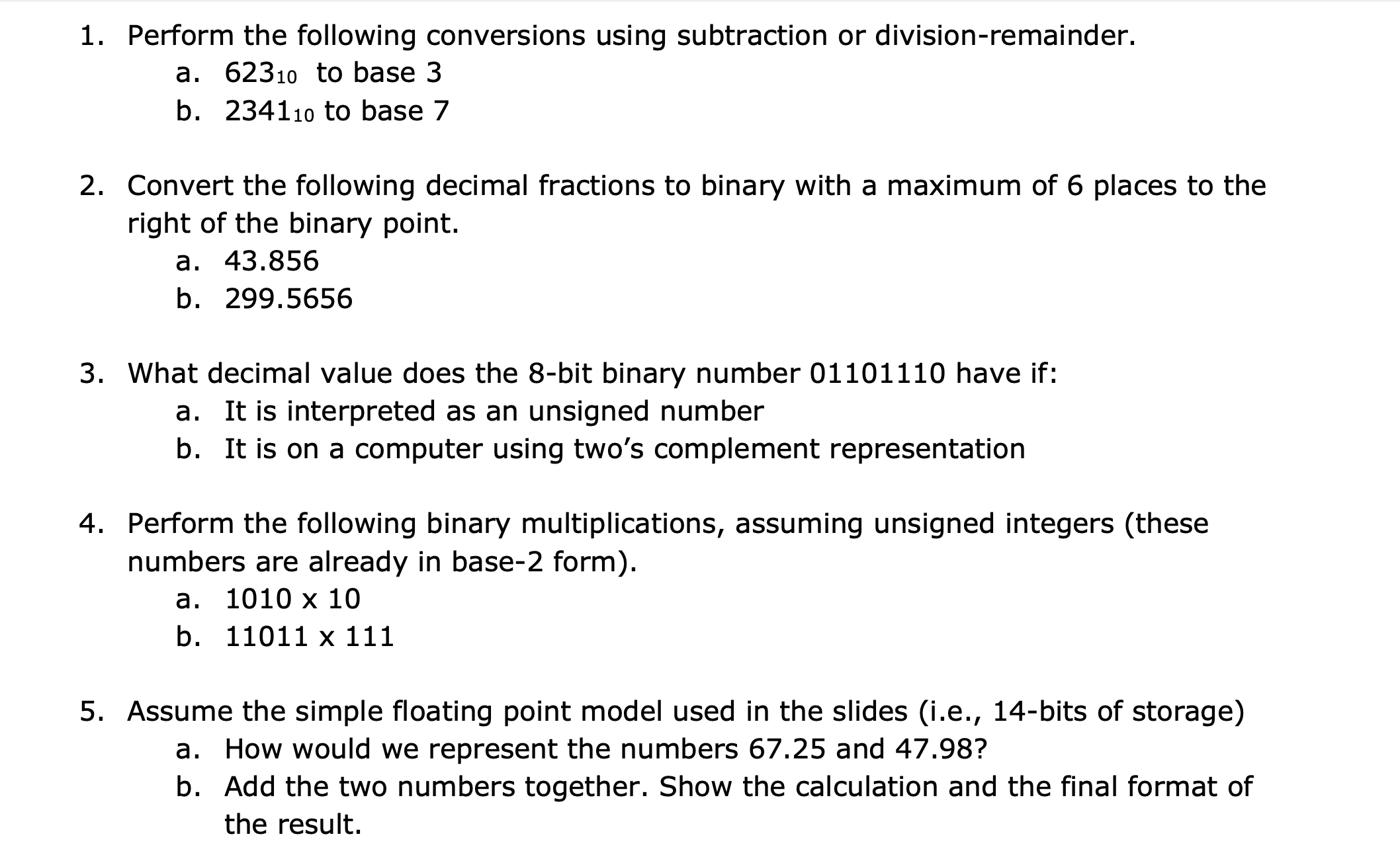 1. Perform the following conversions using subtraction or division-remainder. a. 62310 to base 3 b. 234110 to