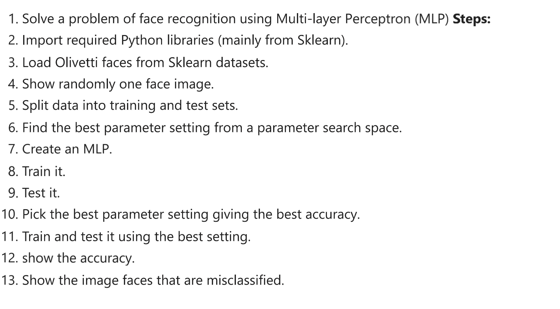 1. Solve a problem of face recognition using Multi-layer Perceptron (MLP) Steps: 2. Import required Python