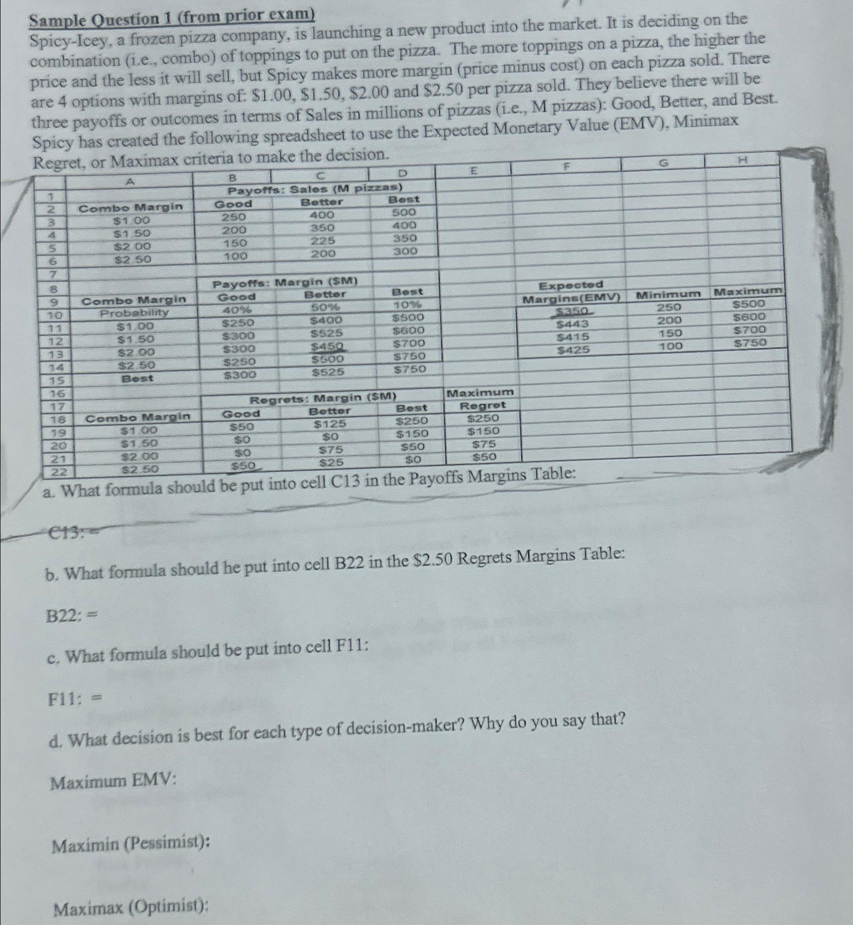 Sample Question 1 (from prior exam) Spicy-Icey, a frozen pizza company, is launching a new product into the