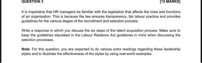QUESTION 3 [15 MARKS] It is imperative that HR managers be familiar with the legislation that affects the