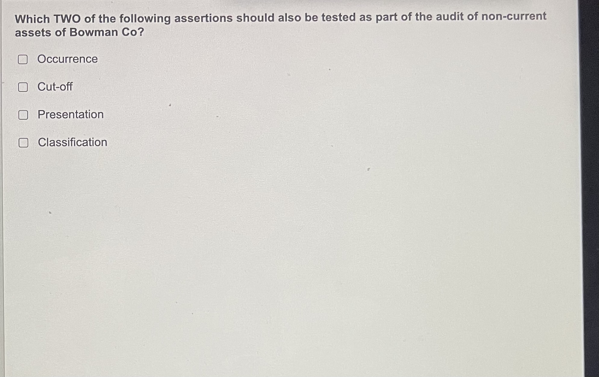 Which TWO of the following assertions should also be tested as part of the audit of non-current assets of