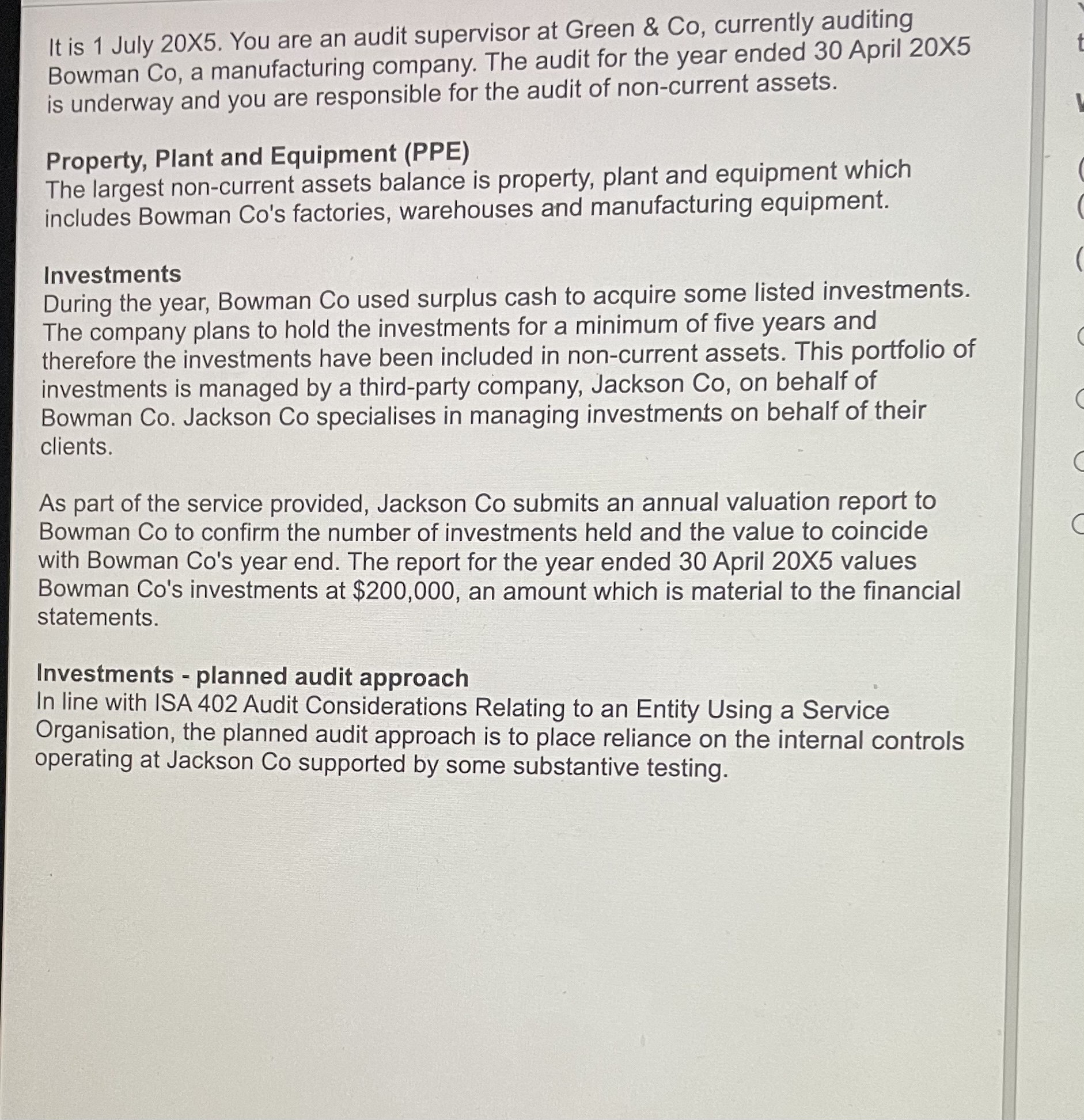 It is 1 July 20X5. You are an audit supervisor at Green & Co, currently auditing Bowman Co, a manufacturing