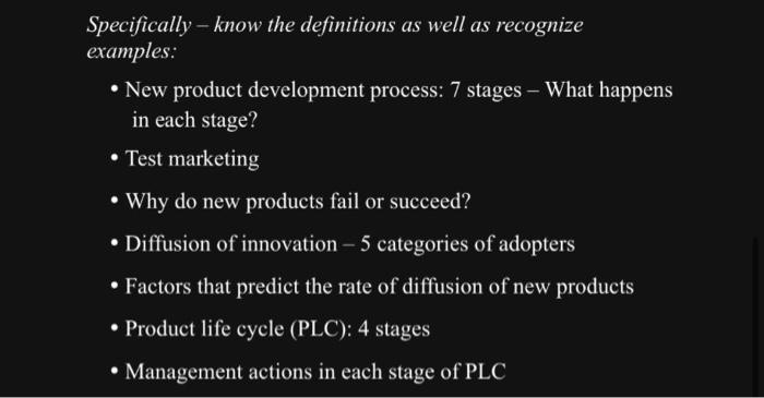 Specifically know the definitions as well as recognize examples:  New product development process: 7 stages -
