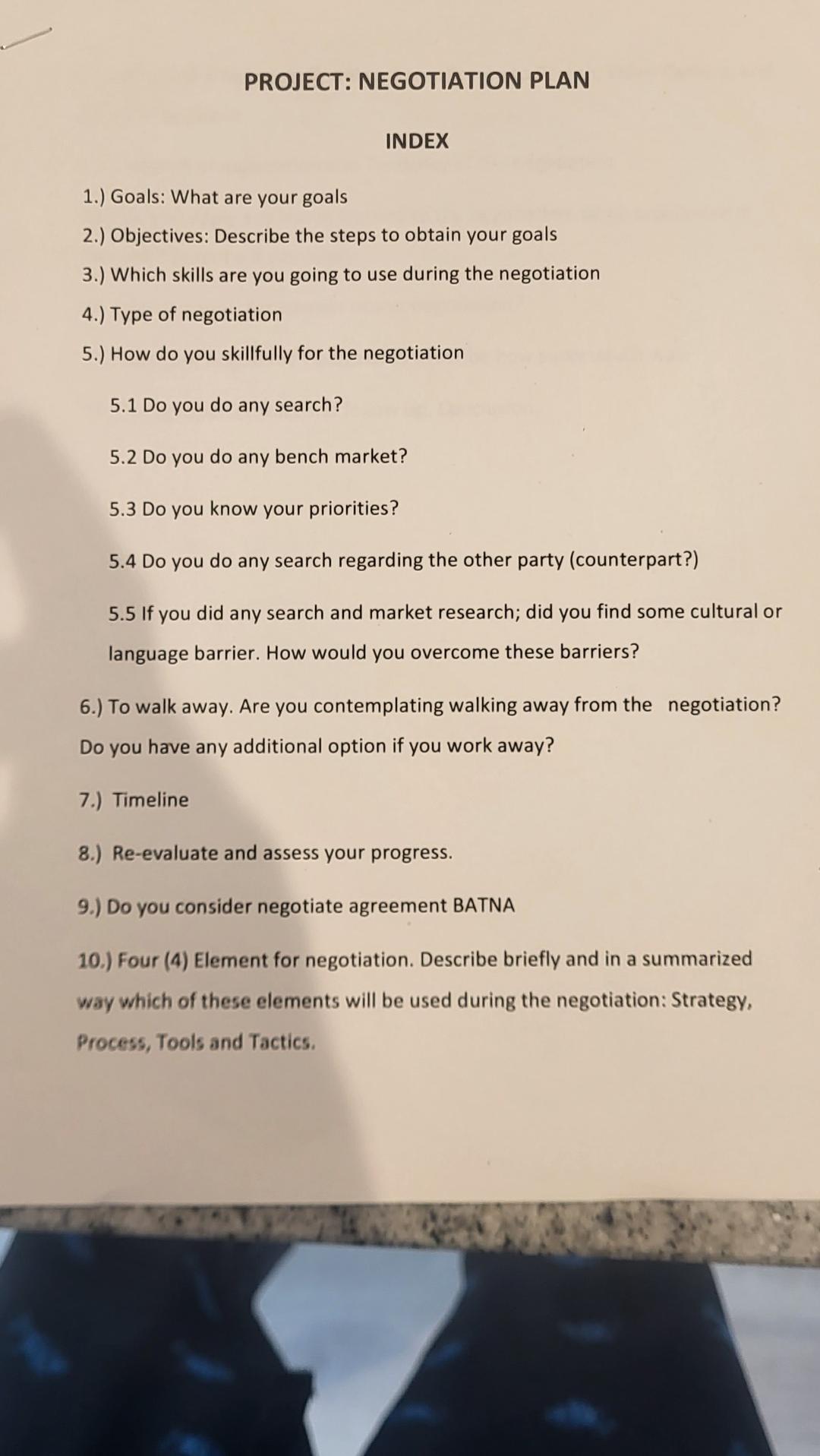 PROJECT: NEGOTIATION PLAN INDEX 1.) Goals: What are your goals 2.) Objectives: Describe the steps to obtain