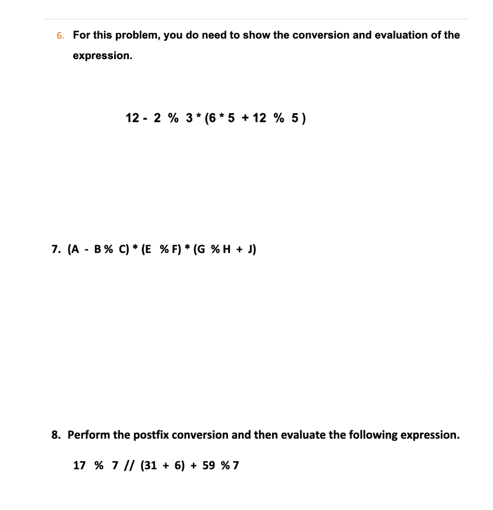 6. For this problem, you do need to show the conversion and evaluation of the expression. 12 2 % 3* (6 * 5