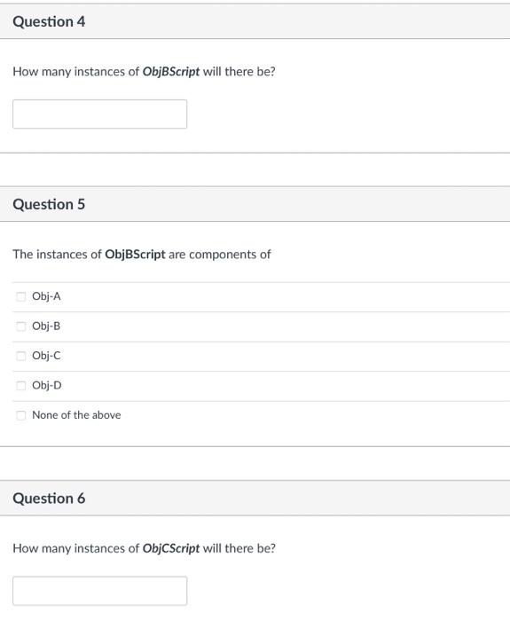 Question 4 How many instances of ObjBScript will there be? Question 5 The instances of ObjBScript are