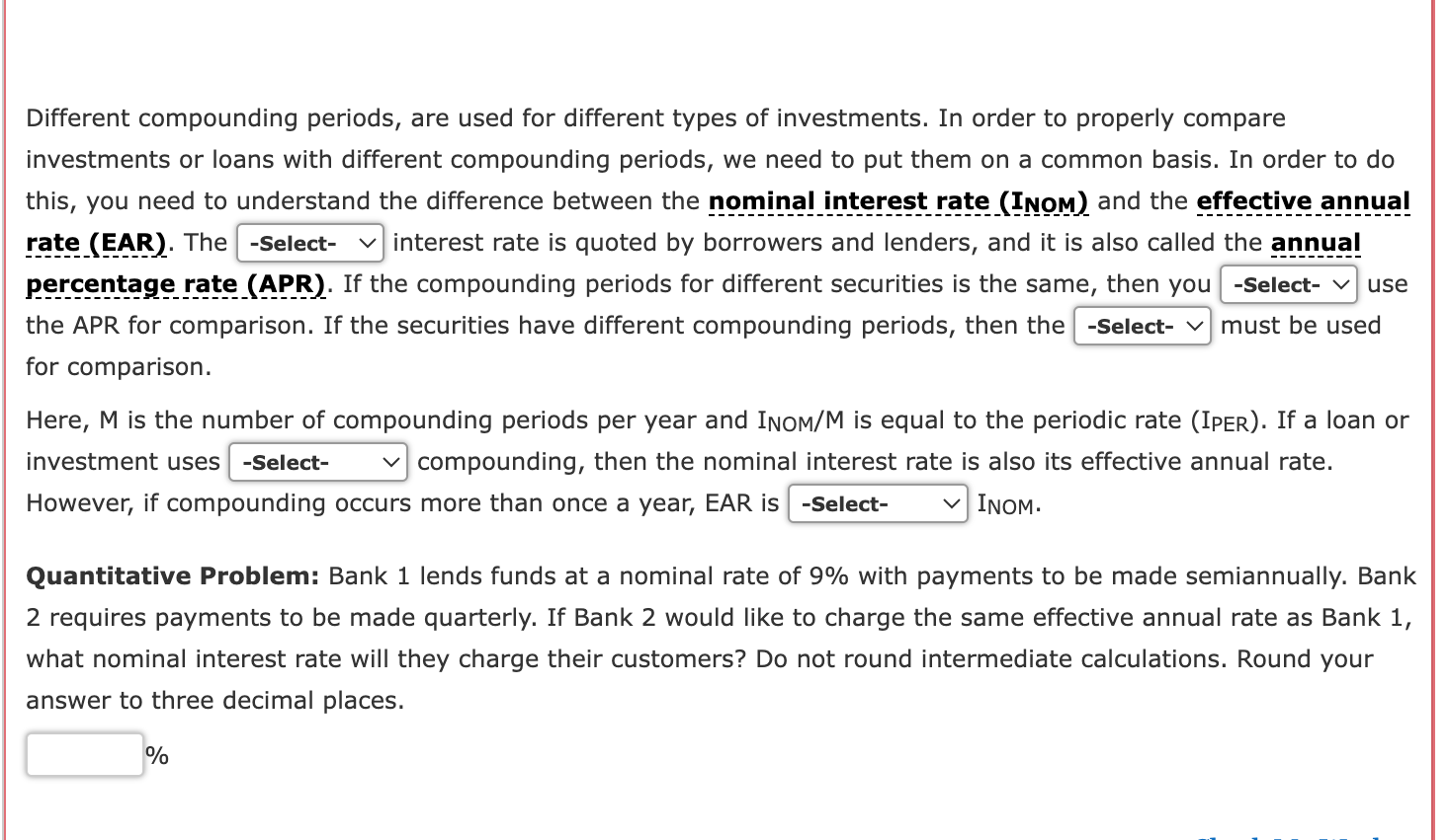 Different compounding periods, are used for different types of investments. In order to properly compare