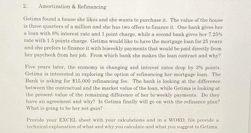 Amortization & Refinancing Getima found a house she likes and she wants to purchase it. The value of the