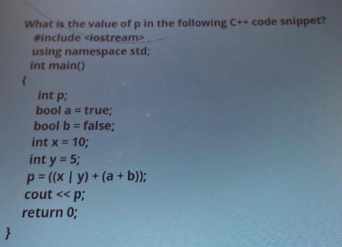 } What is the value of p in the following C++ code snippet? #include { using namespace std; int main() int p: