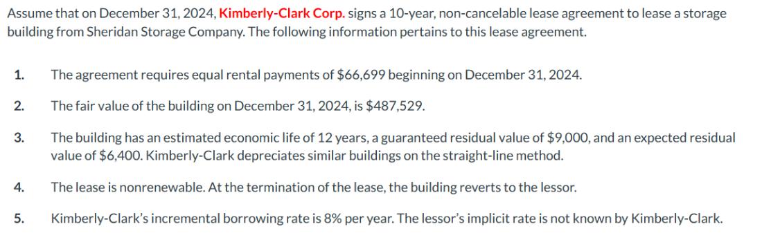Assume that on December 31, 2024, Kimberly-Clark Corp. signs a 10-year, non-cancelable lease agreement to