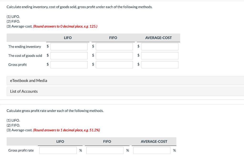 Calculate ending inventory, cost of goods sold, gross profit under each of the following methods. (1) LIFO.