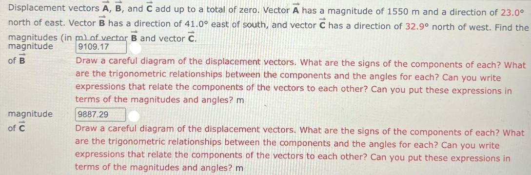 Displacement vectors A, B, and C add up to a total of zero. Vector A has a magnitude of 1550 m and a