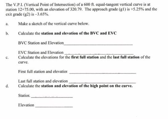 The V.P.I. (Vertical Point of Intersection) of a 600 ft. equal-tangent vertical curve is at station 12+75.00,