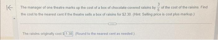 3 K The manager of one theatre marks up the cost of a box of chocolate-covered raisins by of the cost of the