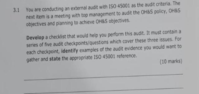 3.1 You are conducting an external audit with ISO 45001 as the audit criteria. The next item is a meeting
