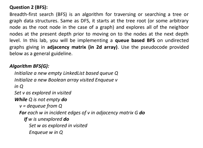 Question 2 (BFS): Breadth-first search (BFS) is an algorithm for traversing or searching a tree or graph data