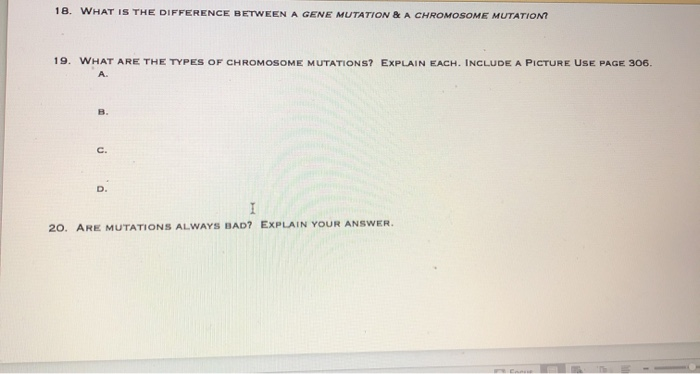 18. WHAT IS THE DIFFERENCE BETWEEN A GENE MUTATION & A CHROMOSOME MUTATION? 19. WHAT ARE THE TYPES OF