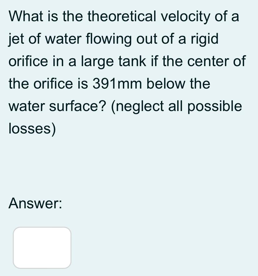 What is the theoretical velocity of a jet of water flowing out of a rigid orifice in a large tank if the