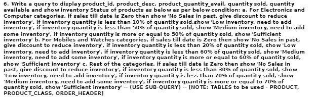 6. Write a query to display product_id, product_desc, product_quantity_avail, quantity sold, quantity