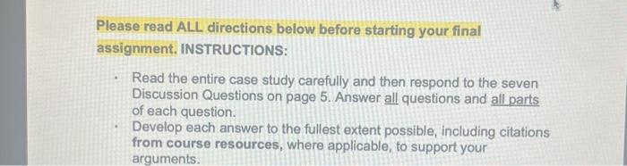 Please read ALL directions below before starting your final assignment. INSTRUCTIONS: Read the entire case
